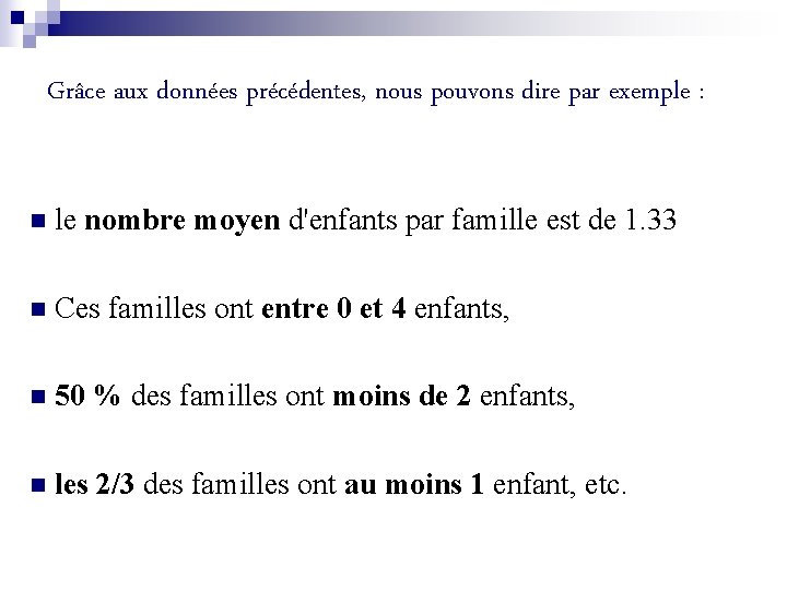 Grâce aux données précédentes, nous pouvons dire par exemple : n le nombre moyen