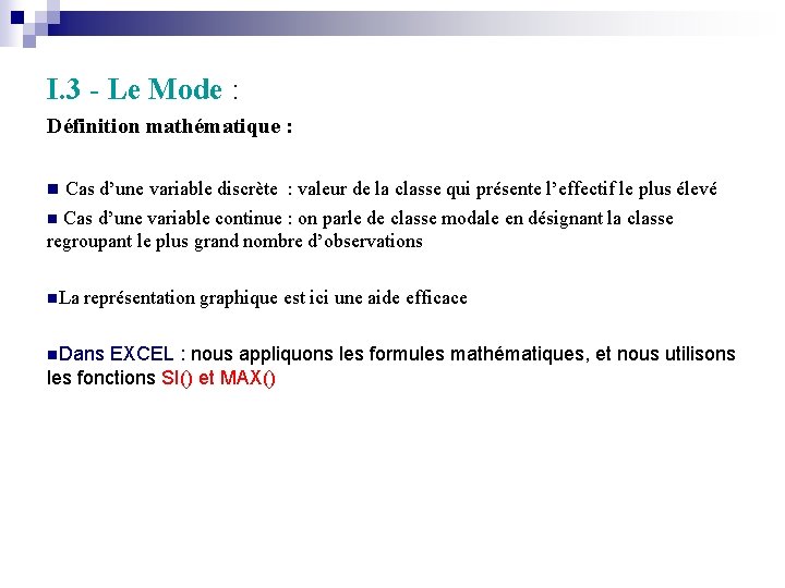 I. 3 - Le Mode : Définition mathématique : n Cas d’une variable discrète