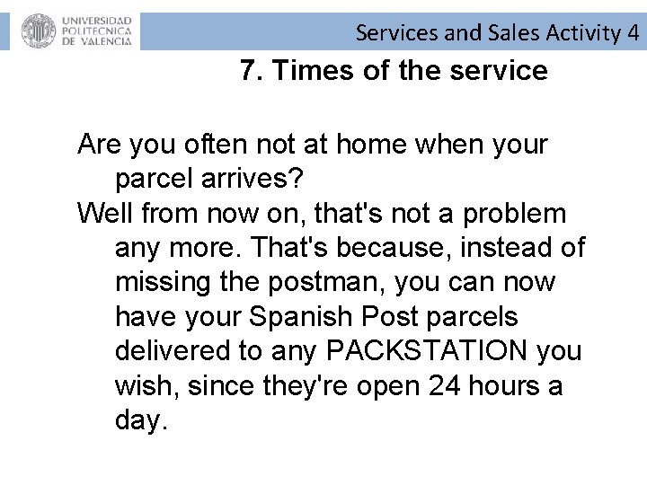 Services and Sales Activity 4 7. Times of the service Are you often not Services and Sales Activity 4 7. Times of the service Are you often not