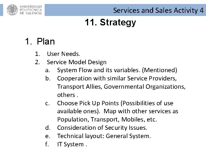 Services and Sales Activity 4 11. Strategy 1. Plan 1. User Needs. 2. Service Services and Sales Activity 4 11. Strategy 1. Plan 1. User Needs. 2. Service