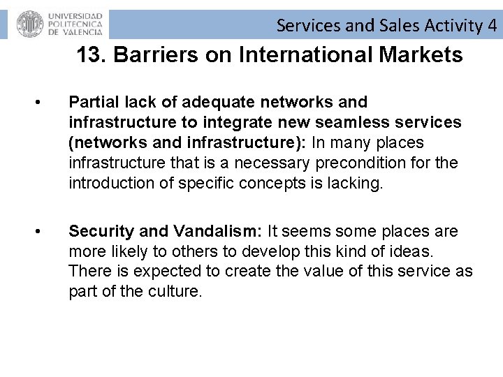 Services and Sales Activity 4 13. Barriers on International Markets • Partial lack of Services and Sales Activity 4 13. Barriers on International Markets • Partial lack of