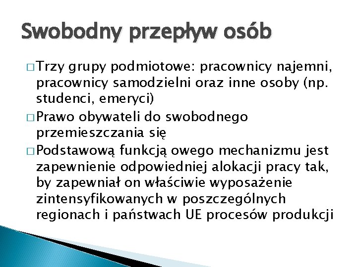 Swobodny przepływ osób � Trzy grupy podmiotowe: pracownicy najemni, pracownicy samodzielni oraz inne osoby