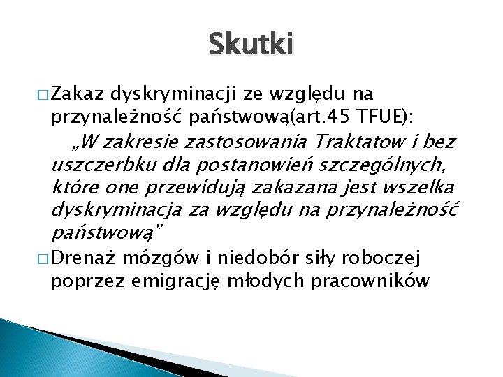 Skutki � Zakaz dyskryminacji ze względu na przynależność państwową(art. 45 TFUE): „W zakresie zastosowania