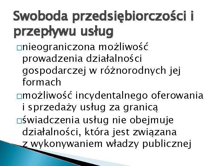 Swoboda przedsiębiorczości i przepływu usług �nieograniczona możliwość prowadzenia działalności gospodarczej w różnorodnych jej formach