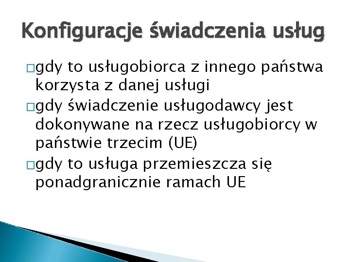 Konfiguracje świadczenia usług �gdy to usługobiorca z innego państwa korzysta z danej usługi �gdy