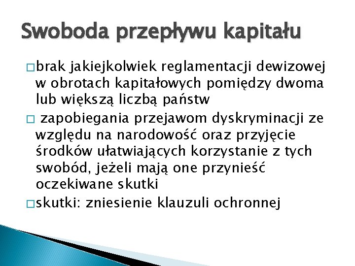 Swoboda przepływu kapitału �brak jakiejkolwiek reglamentacji dewizowej w obrotach kapitałowych pomiędzy dwoma lub większą Swoboda przepływu kapitału �brak jakiejkolwiek reglamentacji dewizowej w obrotach kapitałowych pomiędzy dwoma lub większą
