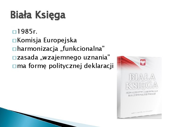 Biała Księga � 1985 r. � Komisja Europejska � harmonizacja „funkcionalna” � zasada „wzajemnego