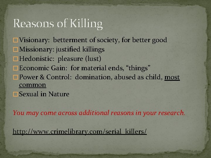 Reasons of Killing � Visionary: betterment of society, for better good � Missionary: justified Reasons of Killing � Visionary: betterment of society, for better good � Missionary: justified