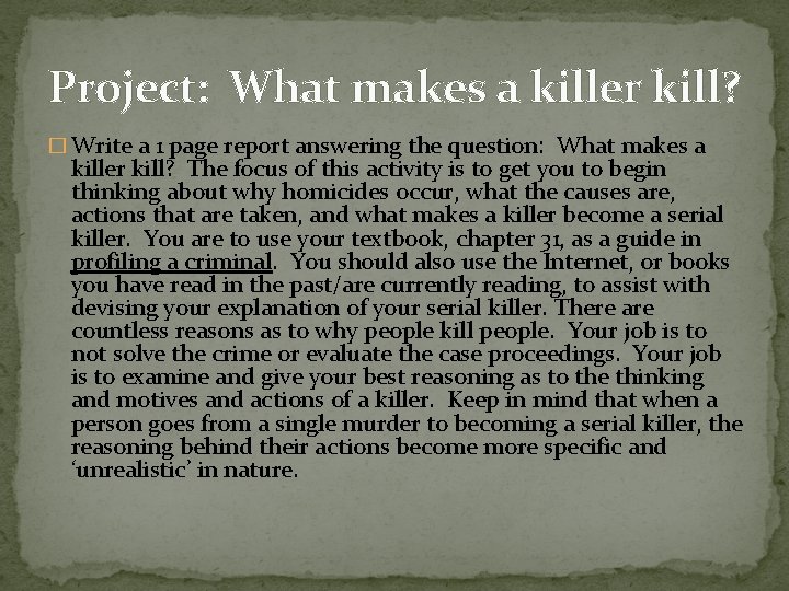 Project: What makes a killer kill? � Write a 1 page report answering the