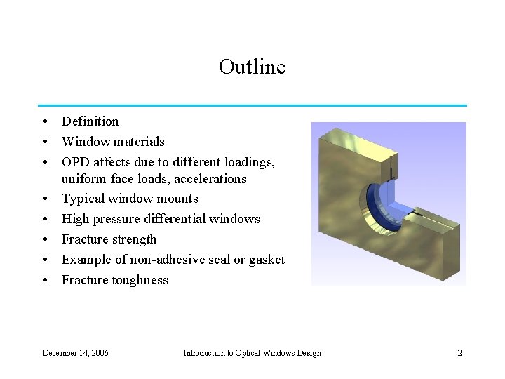 Outline • Definition • Window materials • OPD affects due to different loadings, uniform