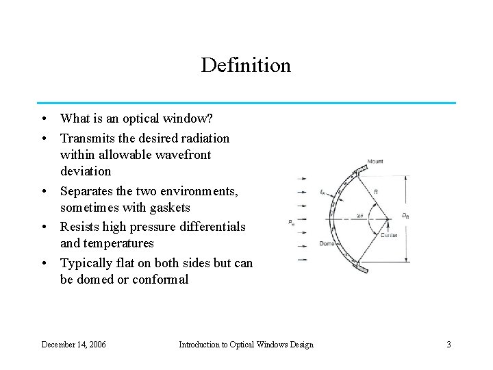 Definition • What is an optical window? • Transmits the desired radiation within allowable