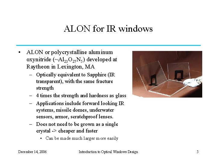 ALON for IR windows • ALON or polycrystalline aluminum oxynitride (~Al 23 O 27
