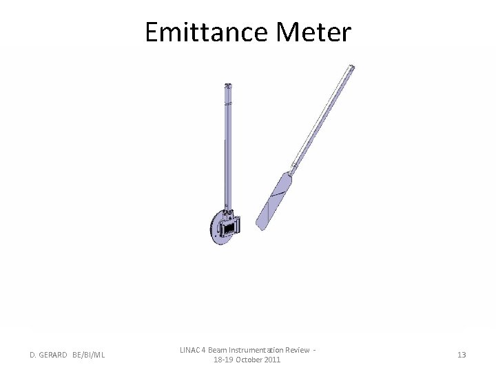 Emittance Meter D. GERARD BE/BI/ML LINAC 4 Beam Instrumentation Review 18 -19 October 2011