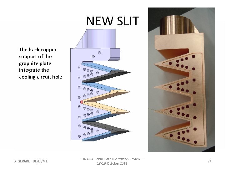 NEW SLIT The back copper support of the graphite plate integrate the cooling circuit