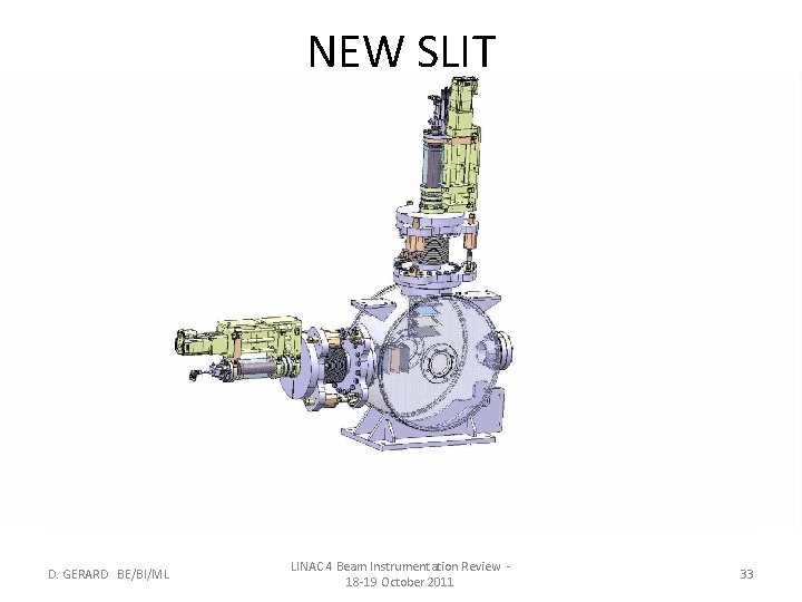 NEW SLIT D. GERARD BE/BI/ML LINAC 4 Beam Instrumentation Review 18 -19 October 2011