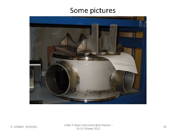 Some pictures D. GERARD BE/BI/ML LINAC 4 Beam Instrumentation Review 18 -19 October 2011