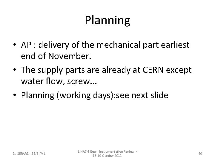 Planning • AP : delivery of the mechanical part earliest end of November. •