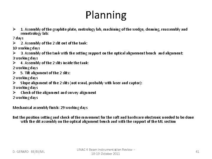 Planning 1. Assembly of the graphite plate, metrology lab, machining of the wedge, cleaning,