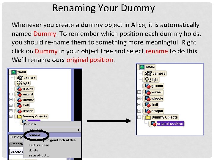 Renaming Your Dummy Whenever you create a dummy object in Alice, it is automatically