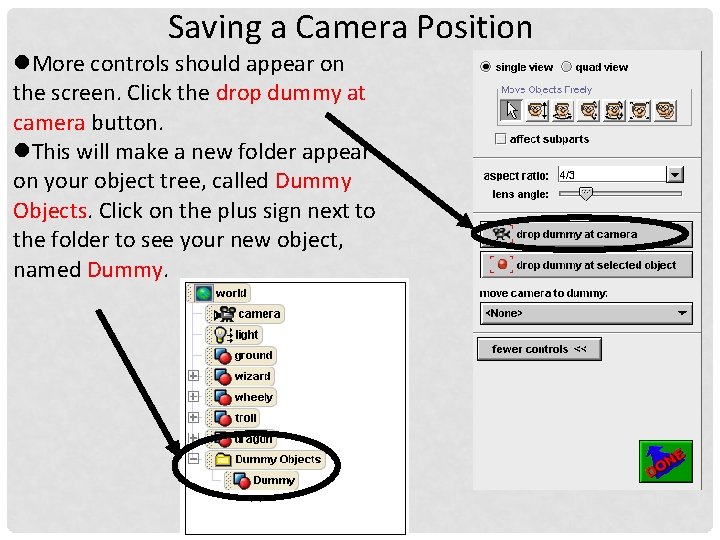 Saving a Camera Position More controls should appear on the screen. Click the drop