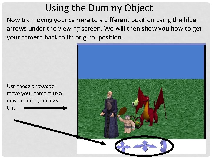 Using the Dummy Object Now try moving your camera to a different position using