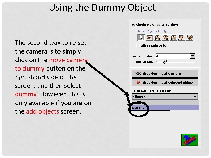 Using the Dummy Object The second way to re-set the camera is to simply