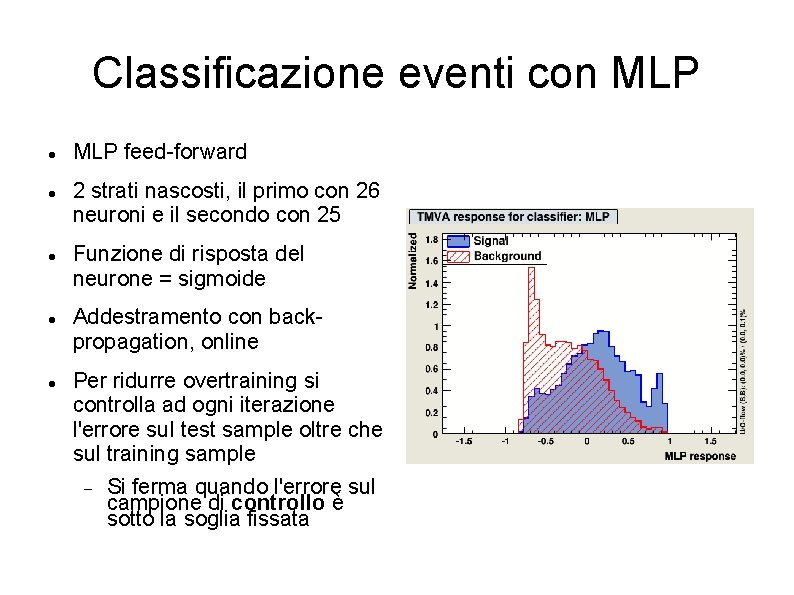 Classificazione eventi con MLP MLP feed-forward 2 strati nascosti, il primo con 26 neuroni