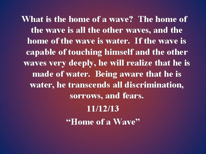 What is the home of a wave? The home of the wave is all
