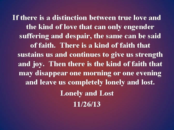 If there is a distinction between true love and the kind of love that
