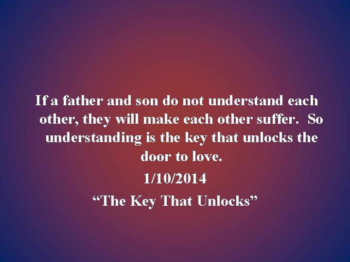 If a father and son do not understand each other, they will make each