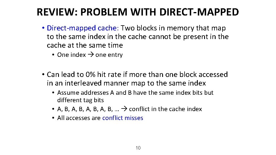 REVIEW: PROBLEM WITH DIRECT-MAPPED • Direct-mapped cache: Two blocks in memory that map to