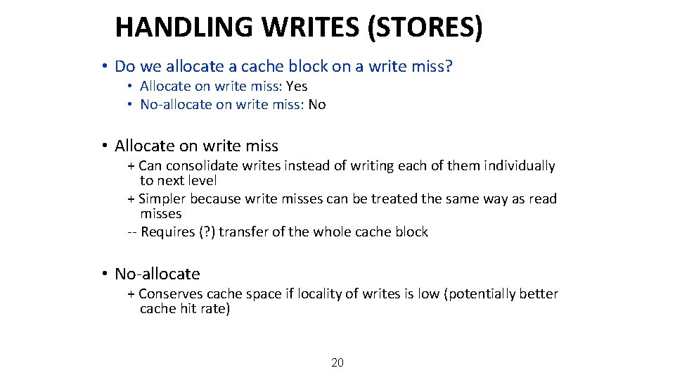 HANDLING WRITES (STORES) • Do we allocate a cache block on a write miss?