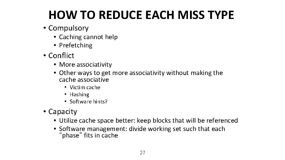 HOW TO REDUCE EACH MISS TYPE • Compulsory • Caching cannot help • Prefetching