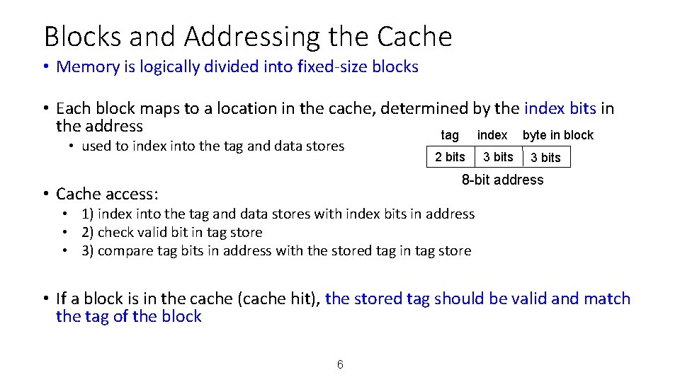Blocks and Addressing the Cache • Memory is logically divided into fixed-size blocks •