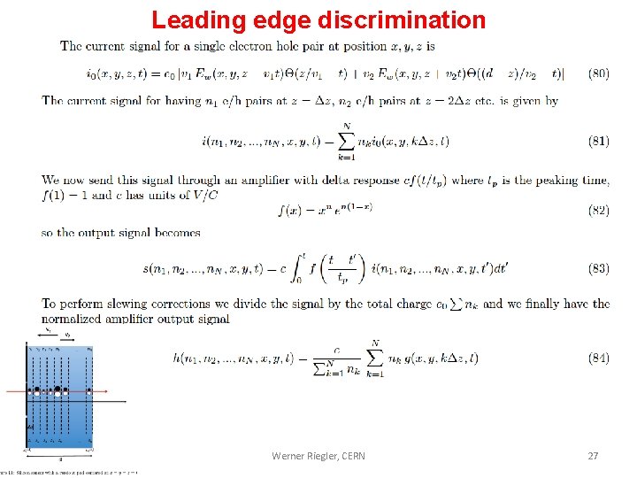 Leading edge discrimination Werner Riegler, CERN 27 