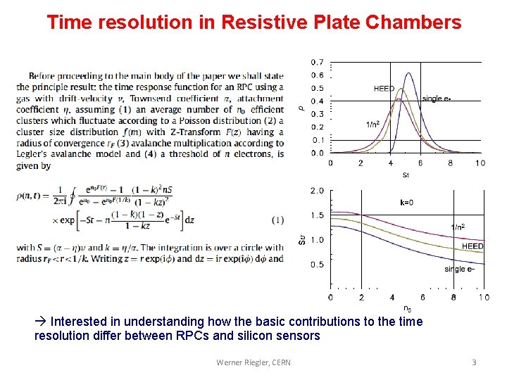 Time resolution in Resistive Plate Chambers Interested in understanding how the basic contributions to