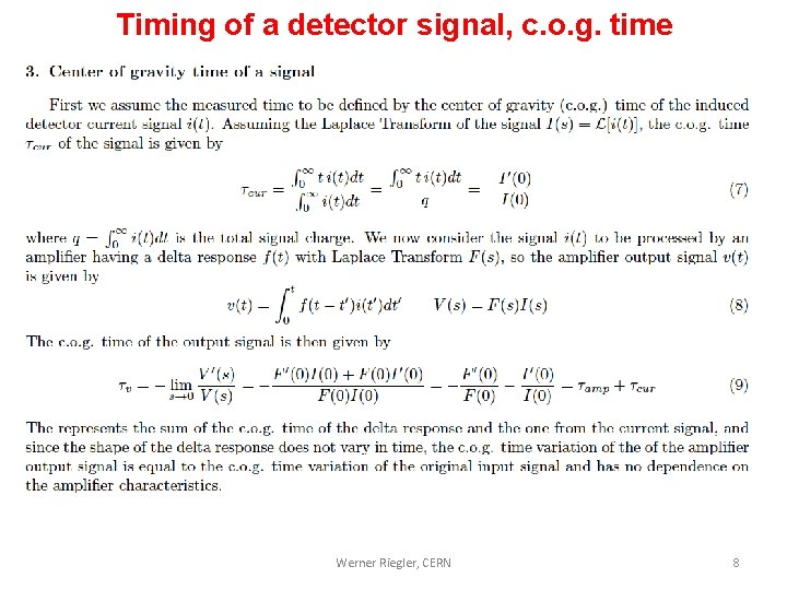Timing of a detector signal, c. o. g. time Werner Riegler, CERN 8 