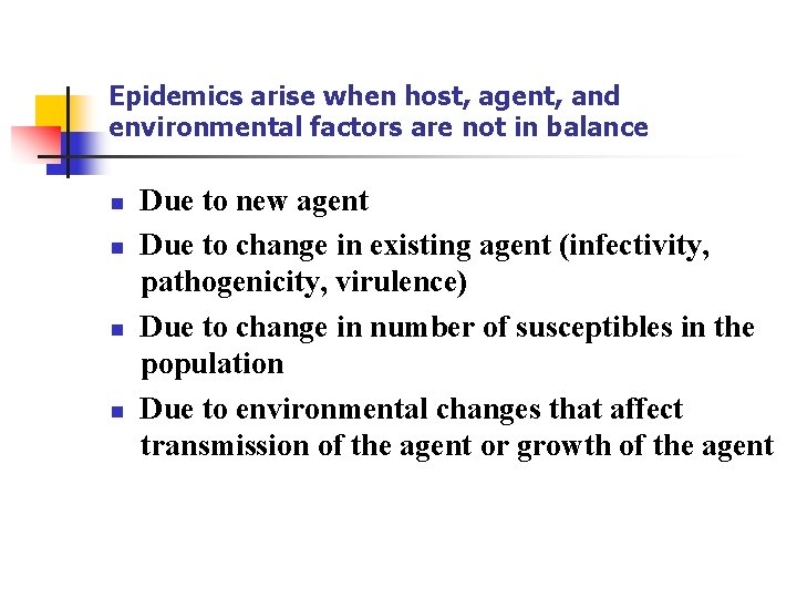 Epidemics arise when host, agent, and environmental factors are not in balance n n