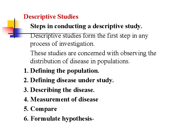 Descriptive Studies Steps in conducting a descriptive study. Descriptive studies form the first step