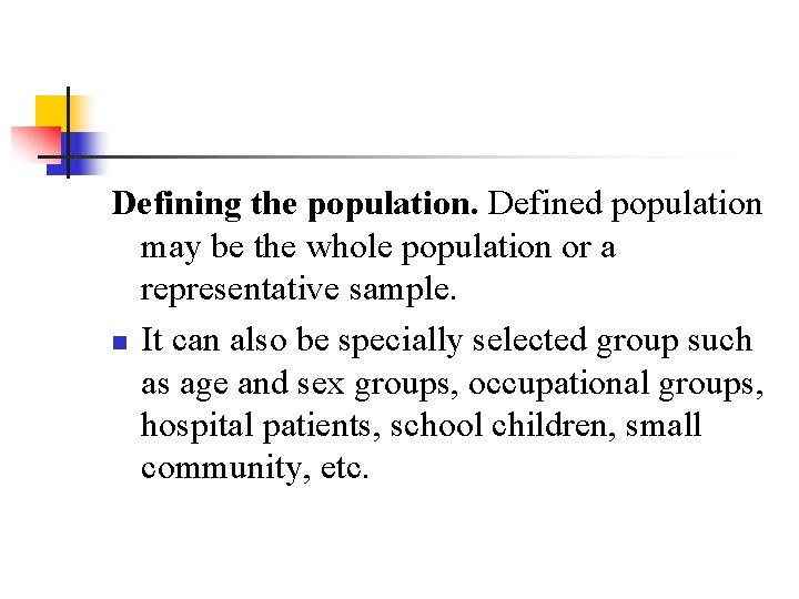 Defining the population. Defined population may be the whole population or a representative sample.