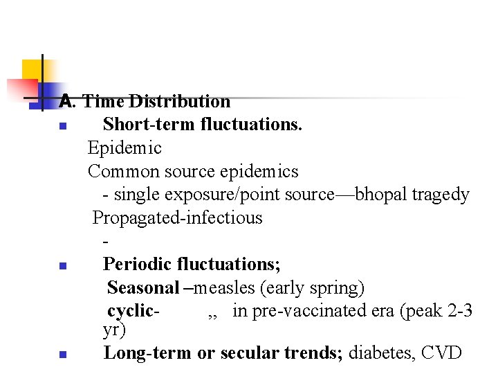 A. Time Distribution n Short-term fluctuations. Epidemic Common source epidemics - single exposure/point source—bhopal