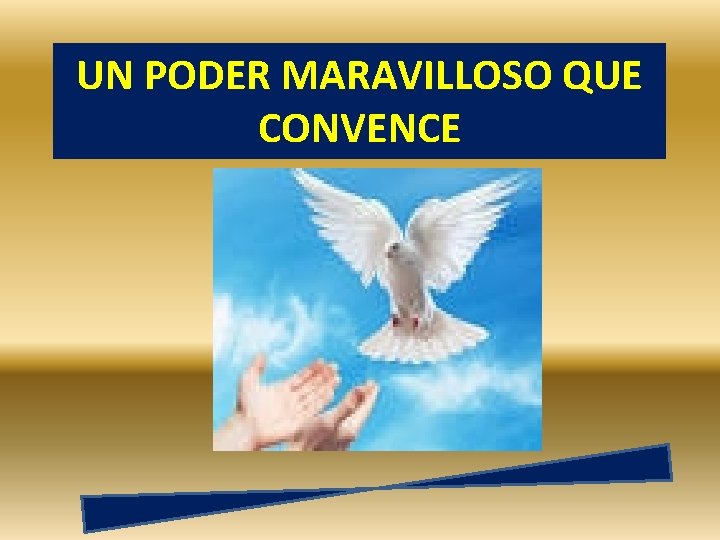 UN PODER MARAVILLOSO QUE CONVENCE 