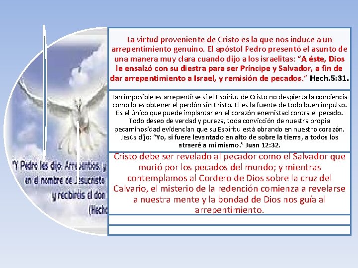 La virtud proveniente de Cristo es la que nos induce a un arrepentimiento genuino.