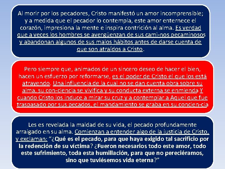 Al morir por los pecadores, Cristo manifestó un amor incomprensible; y a medida que