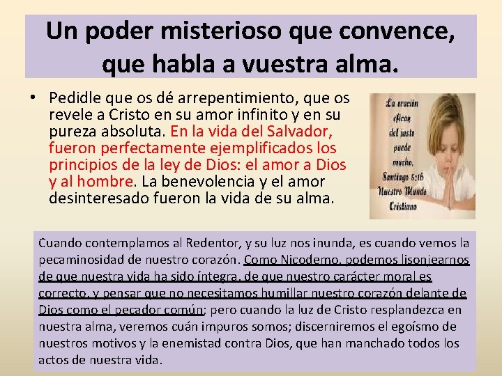 Un poder misterioso que convence, que habla a vuestra alma. • Pedidle que os