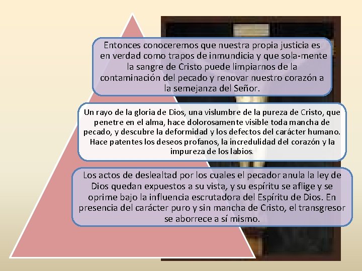 Entonces conoceremos que nuestra propia justicia es en verdad como trapos de inmundicia y