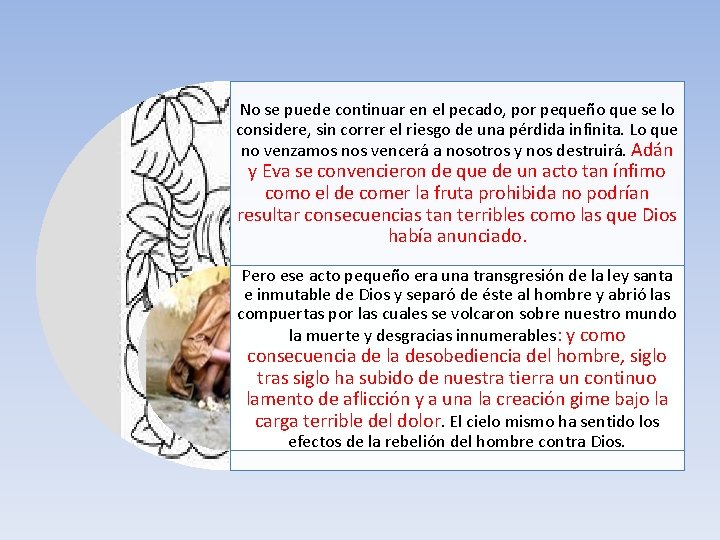 No se puede continuar en el pecado, por pequeño que se lo considere, sin