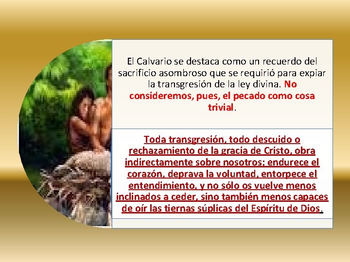 El Calvario se destaca como un recuerdo del sacrificio asombroso que se requirió para