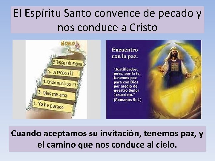 El Espíritu Santo convence de pecado y nos conduce a Cristo Cuando aceptamos su