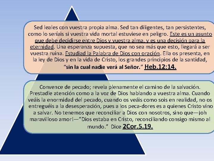 Sed leales con vuestra propia alma. Sed tan diligentes, tan persistentes, como lo seríais
